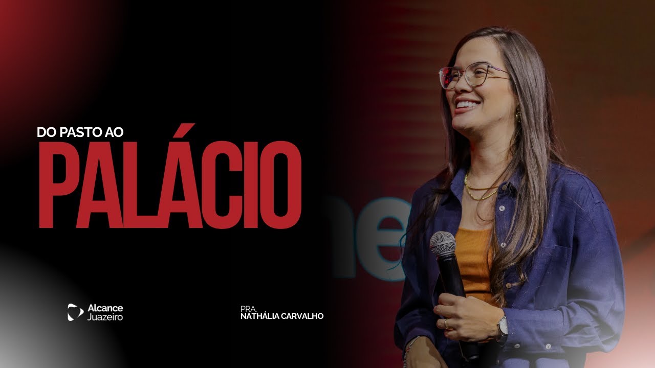 Do Pasto ao Pal&aacute;cio | Pra Nath&aacute;lia Carvalho | Alcance Juazeiro