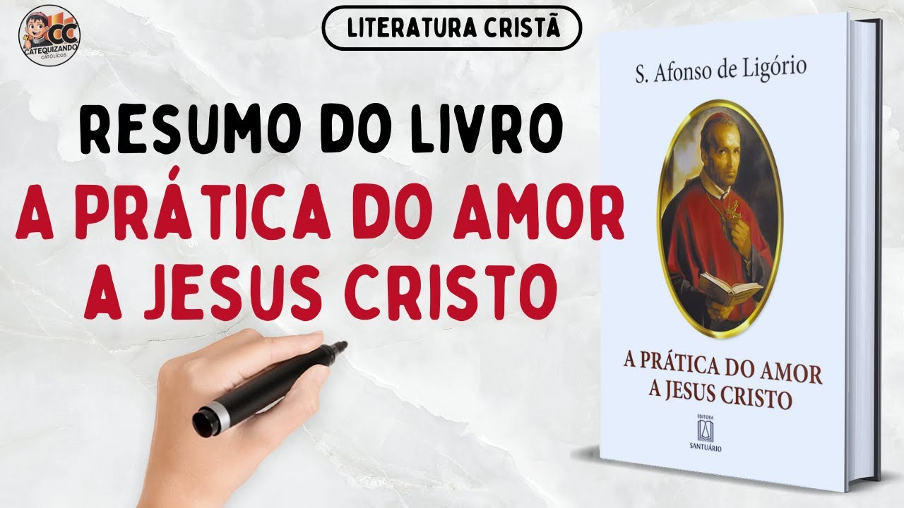 A Prática do Amor a Jesus Cristo de Santo Afonso de Ligório! Explicada em 10 MINUTOS!