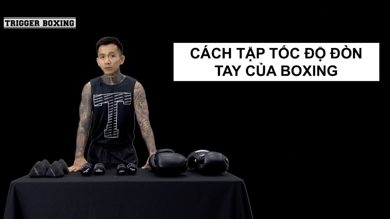 Trịnh Sư Phụ chia sẽ cách tập cho tốc độ đòn tay trong Boxing