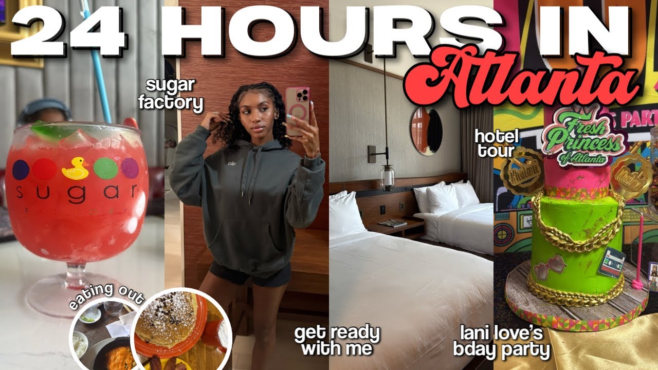 24 Hours In Atlanta | Get Ready With Me, Eating Out, Sugar Factory, Lani Love B-day Party + MORE