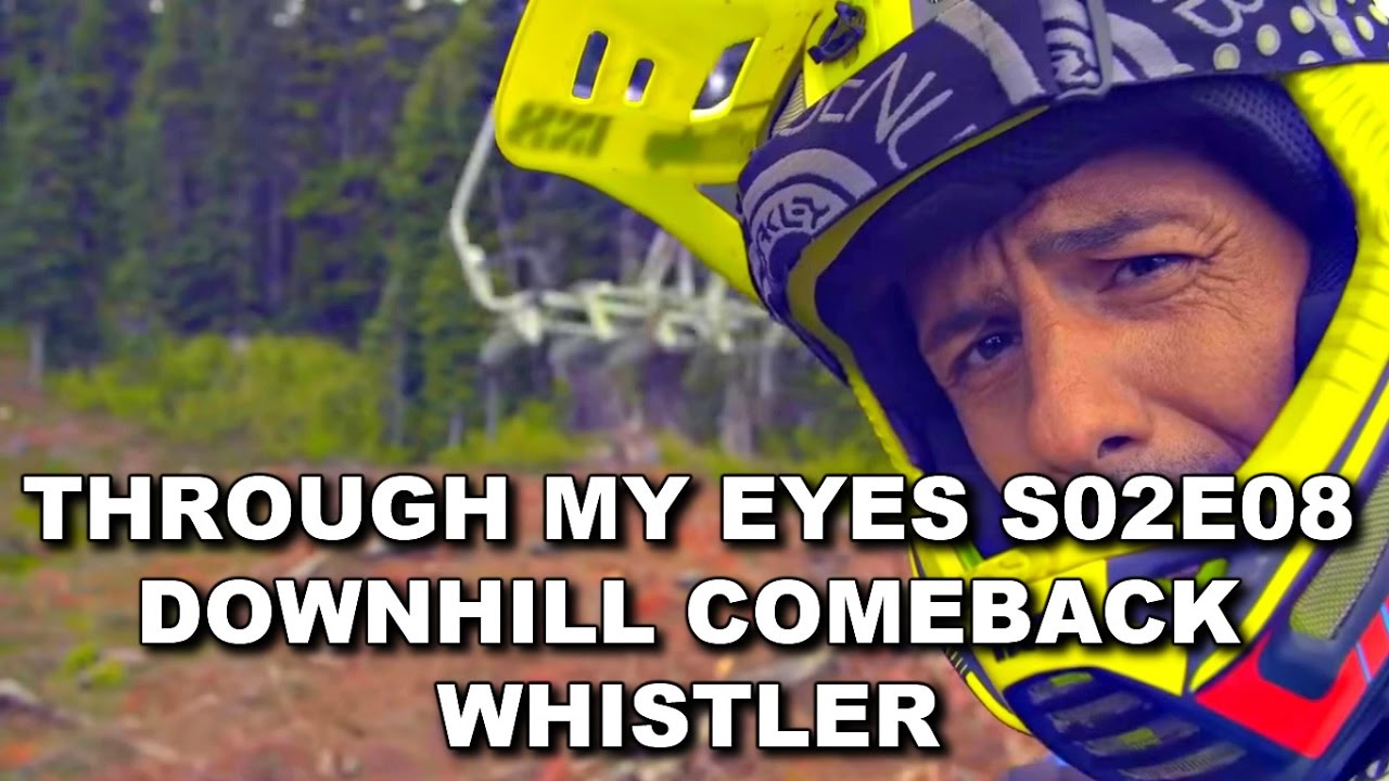 Cédric Gracia - Mountain Bike DownHill Comeback @Whistler Bike Park - Through My Eyes S02E08