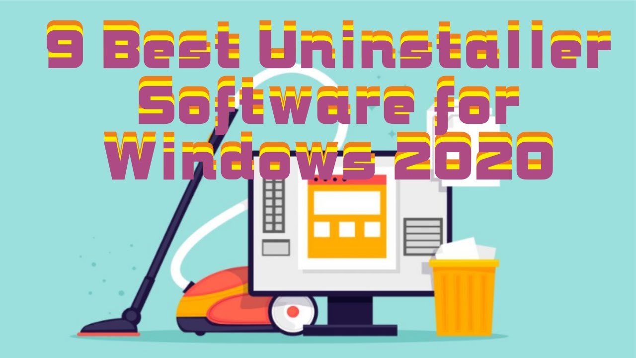 9 Best Uninstaller Software for Windows 2020