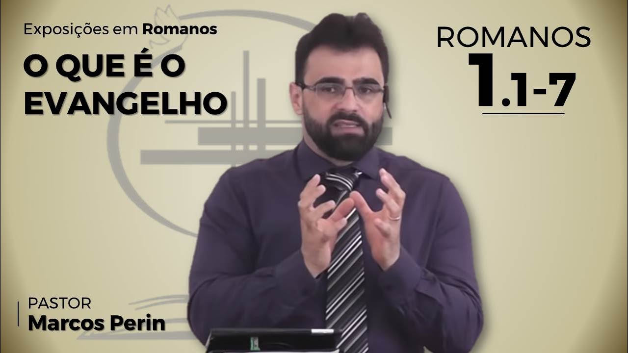 O que é o Evangelho [Romanos 1.1-7]