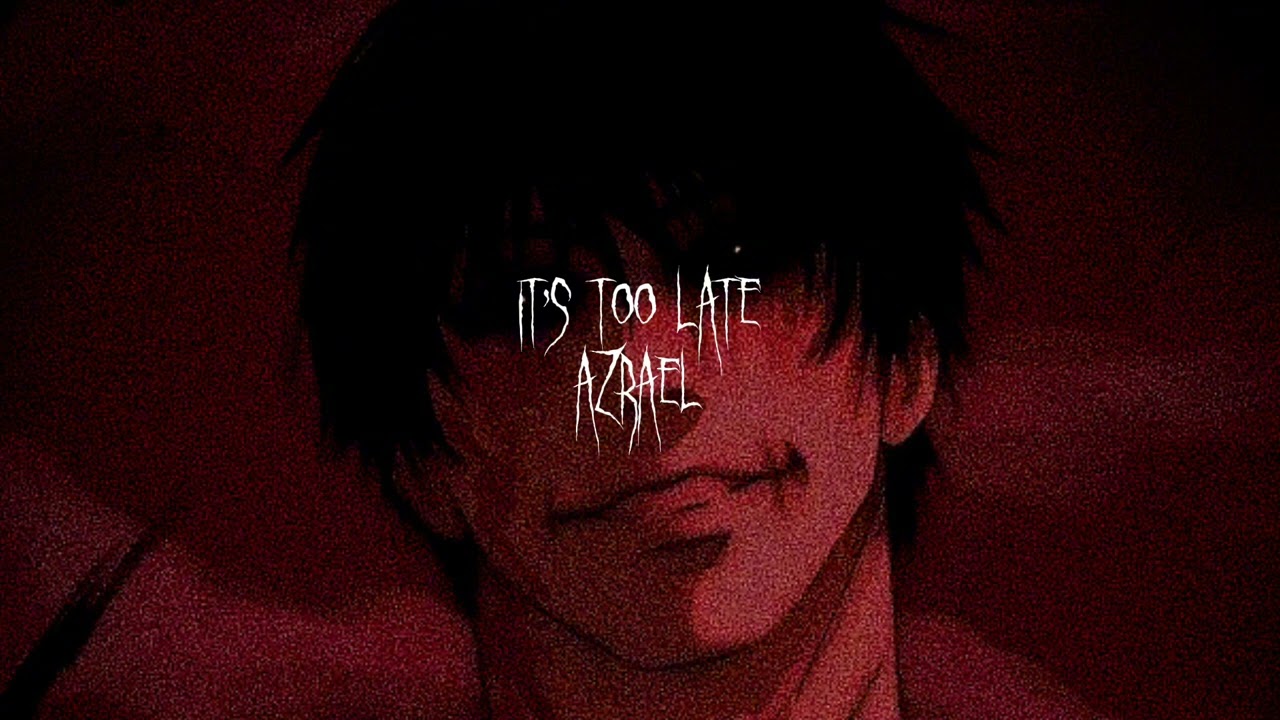 It's too late - Azrael - tiktok - (scars - dionnysuss)