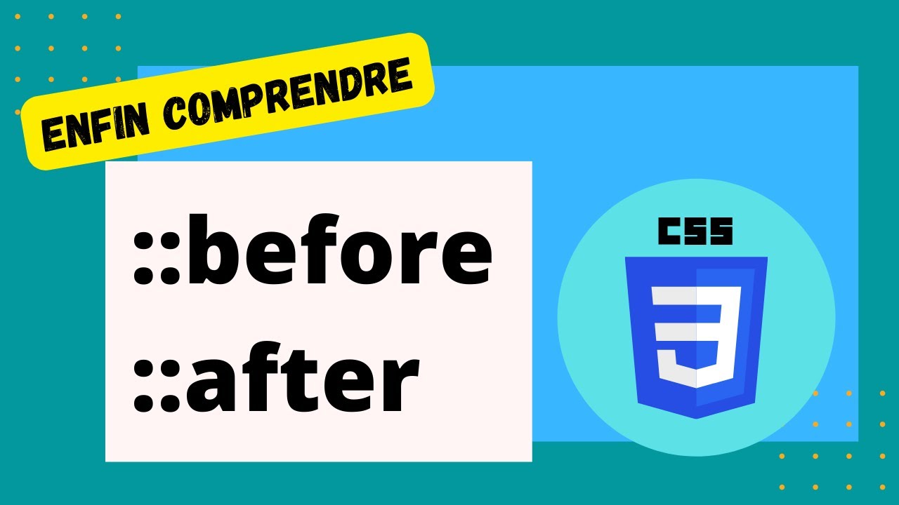 Before et after en css , comprendre les pseudos-éléments