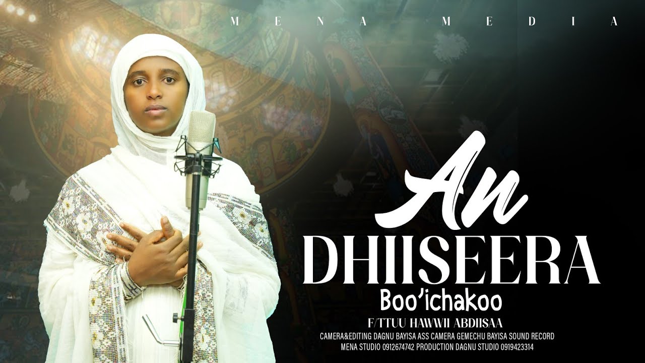 An Dhiiseera Boo'ichakoo | F/ttuu Hawwii Abdiisaa |Faaruu Gaabbii @menamedia16 