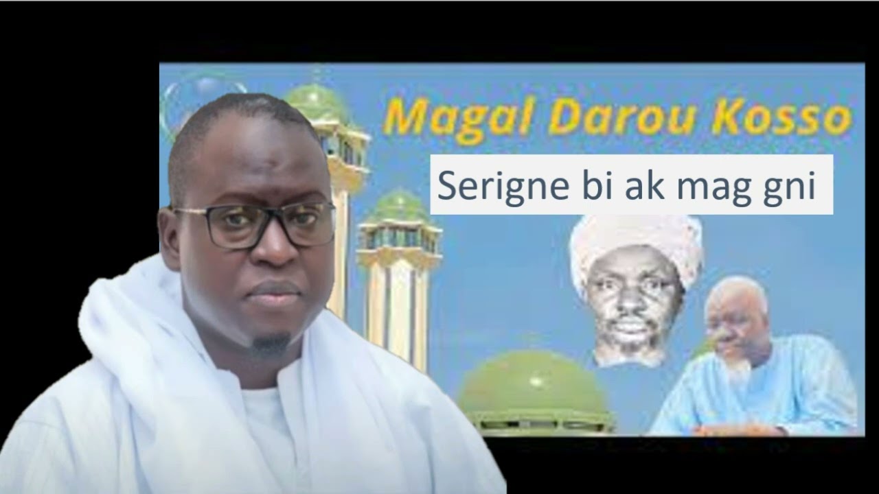 Serigne bi ak mag gni darou kosso