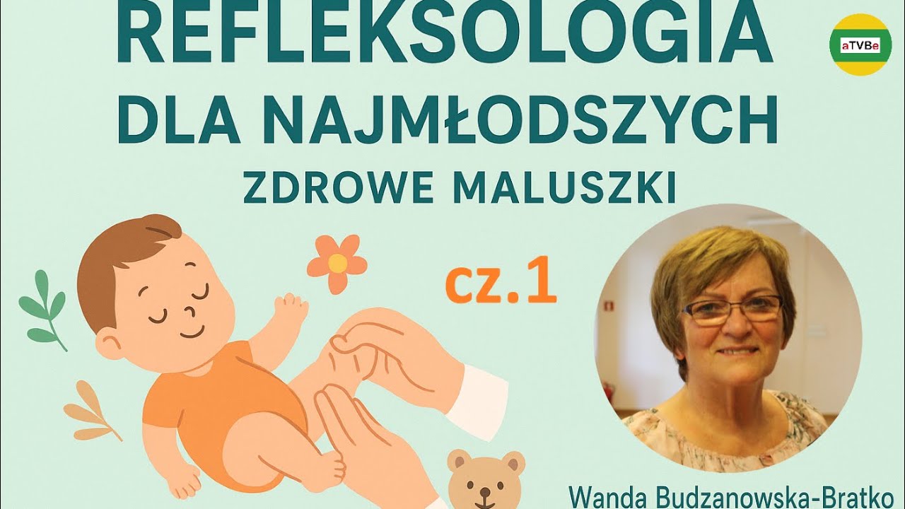 ZDROWE MALUSZKI część 1 - REFLEKSOLOGIA DLA NAJMŁODSZYCH | Wanda Budzanowska - Bratko