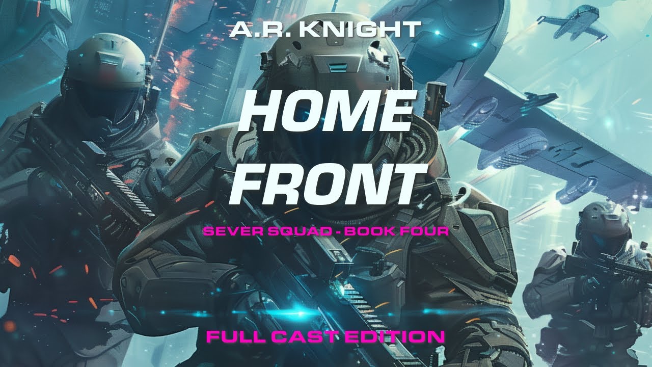 Home Front  - A Complete Military Science Fiction Free Audiobook - Sever Squad Book Four