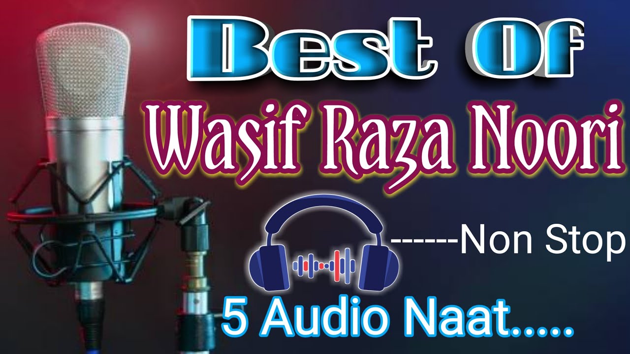 Best Of Wasif Raza Noori | 5 Naat Non Stop | Selected Naat