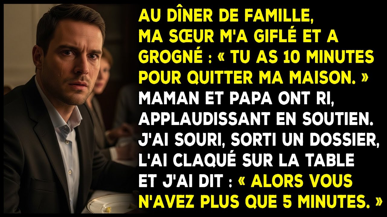 Au dîner de famille, ma sœur m'a giflé et a grogné : « Tu as 10 minutes pour quitter ma maison. »