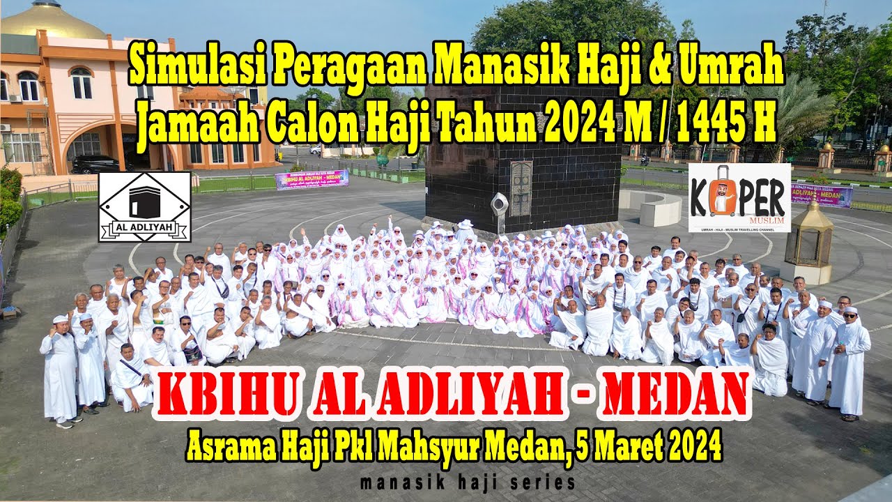 DOKUMENTASI KEGIATAN SIMULASI PERAGAAN MANASIK UMRAH & HAJI KBIHU AL ADLIYAH MEDAN