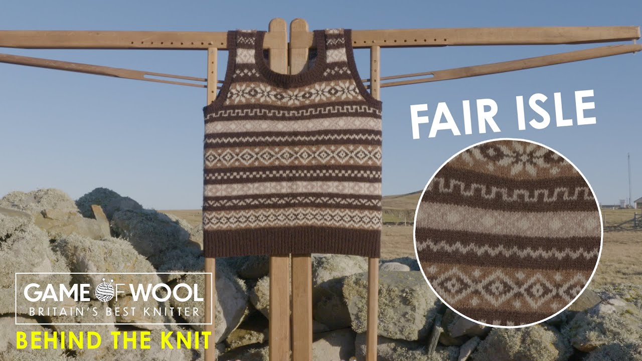 The Origins of Fair Isle 🐑 Game of Wool: Behind the Knit | Let's Get Knitting 🧶