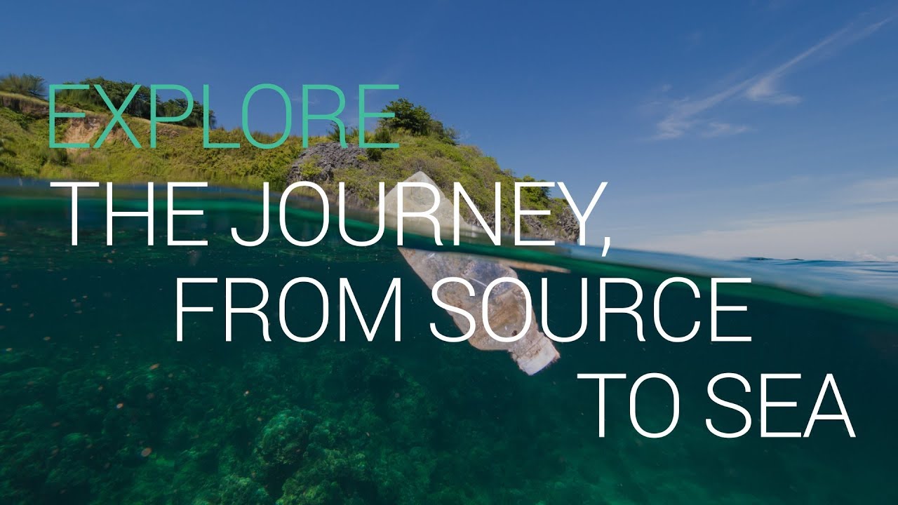 Plastics: Explore the Journey from source to sea
