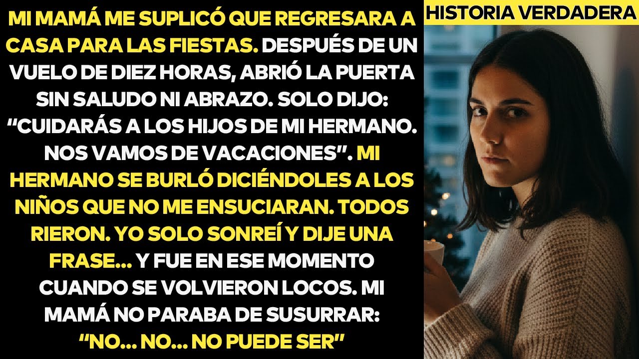 Mi Madre Me Hizo Volver a Casa Por Las Fiestas y Me Dejó Cuidando a Los Niños