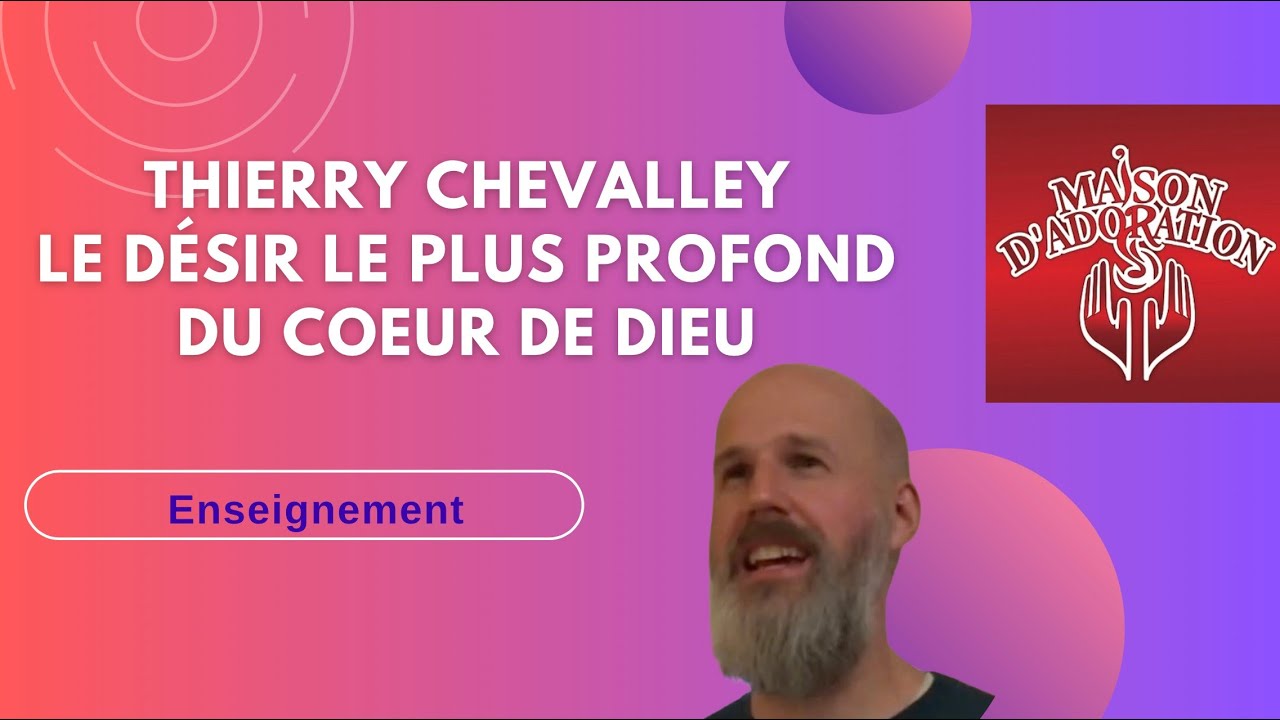 Thierry Chevalley : le désir le plus profond du coeur de Dieu