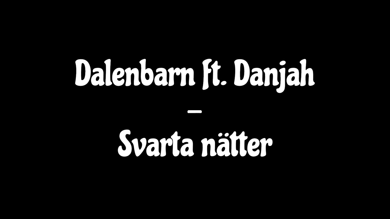 Dalenbarn ft. Danjah - Svarta n&auml;tter