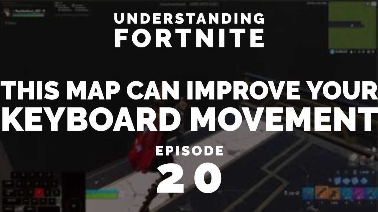 This Map Can Improve Your Keyboard Movement (Understanding Fortnite Episode 20) Code: 2699-5972-3361