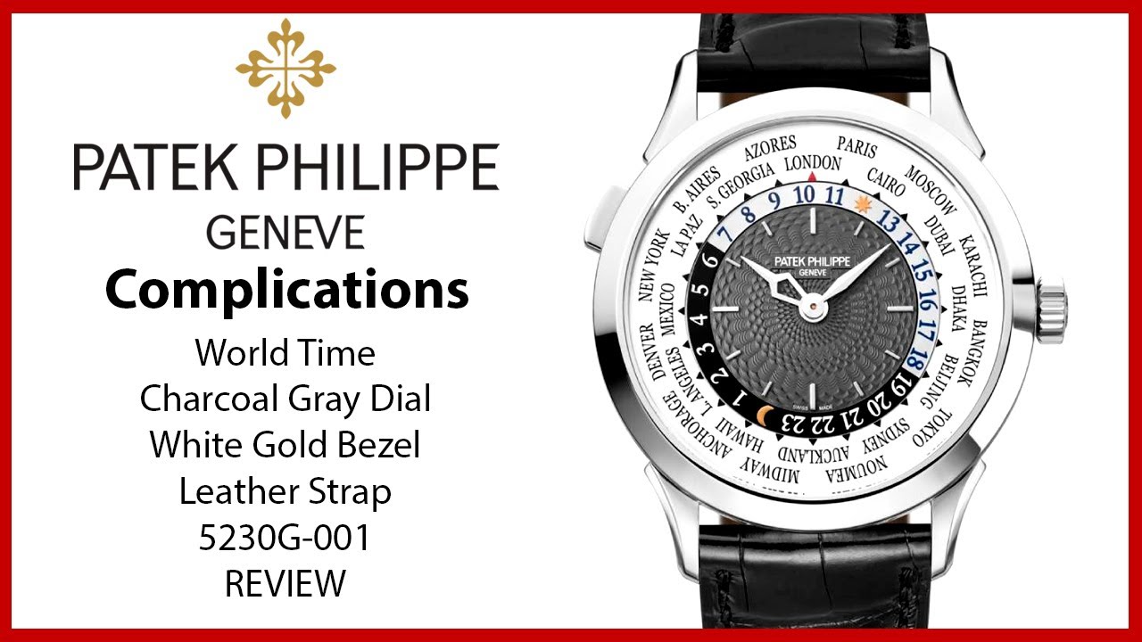 ▶ Patek Philippe Complications World Time White Gold Charcoal Gray Dial 5230G-001 - REVIEW