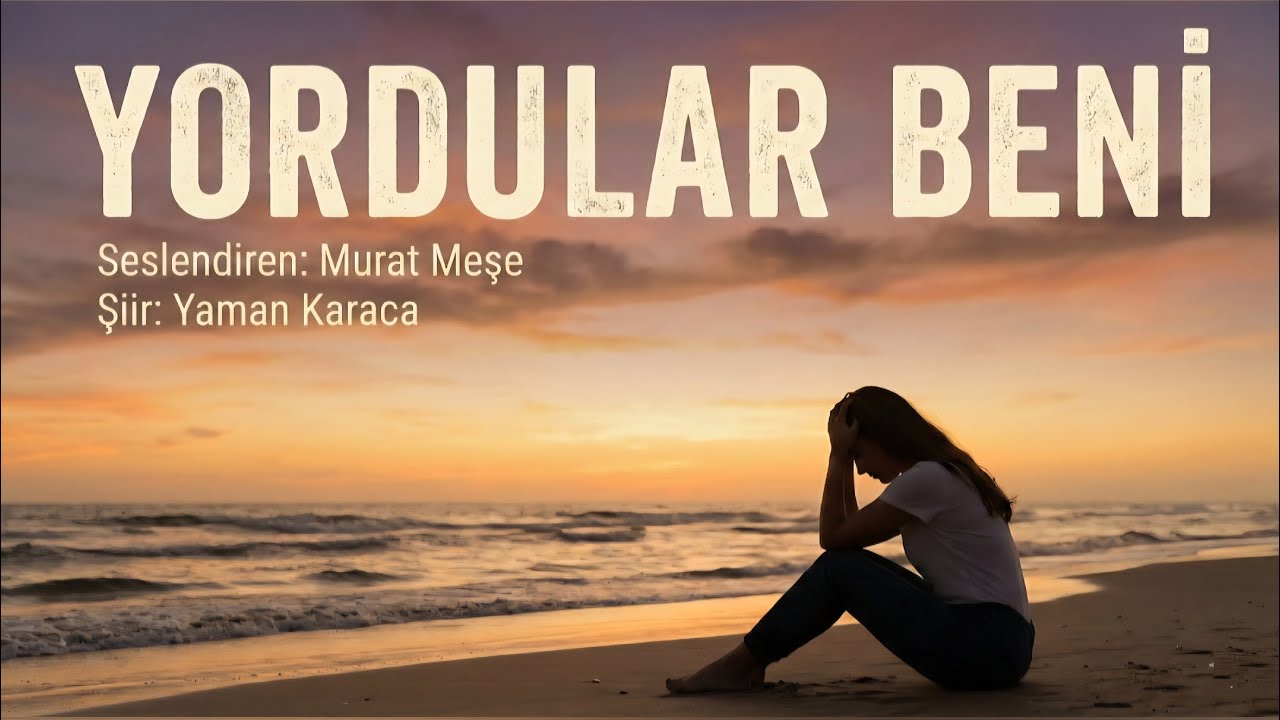 YORDULAR BENİ - Seslendiren: Murat Meşe - Şiir: Yaman Karaca 