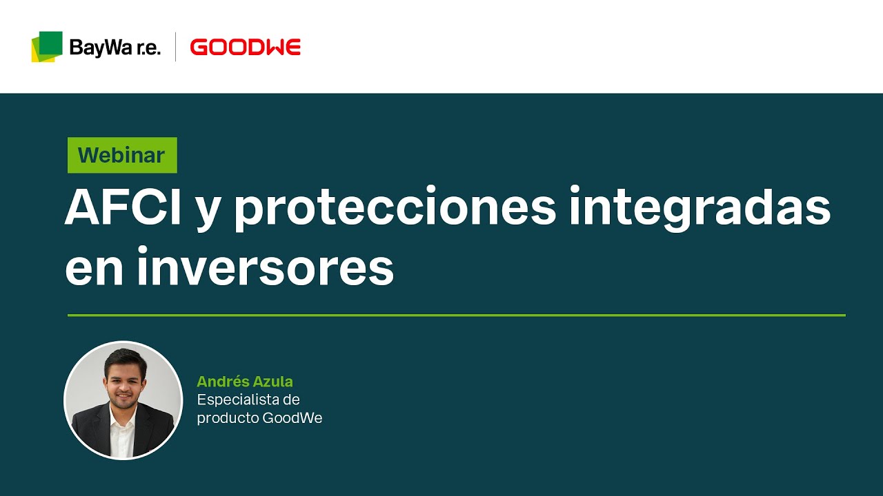 Webinar GoodWe: AFCI y protecciones integradas en inversores.