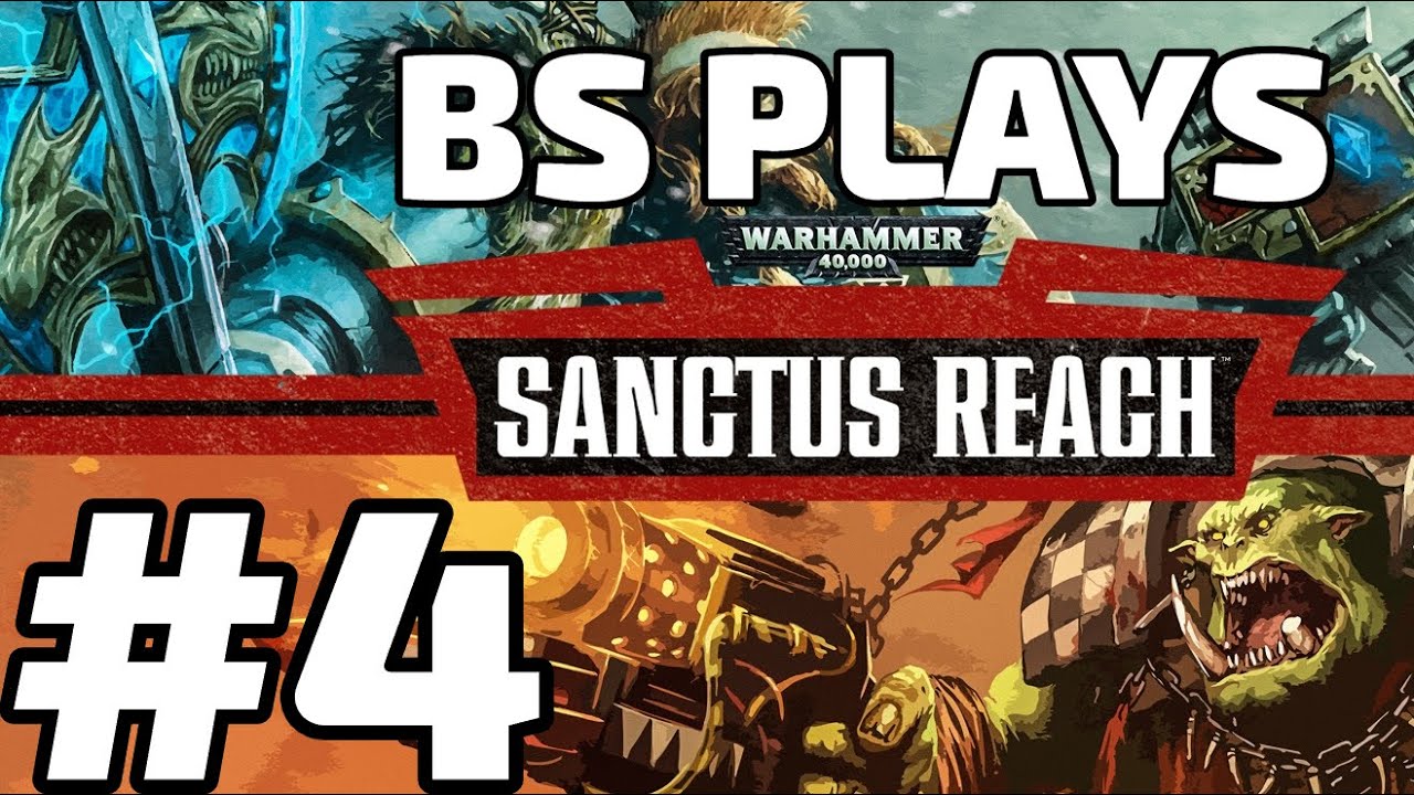 ★Warhammer 40,000: Sanctus Reach - Part 4★