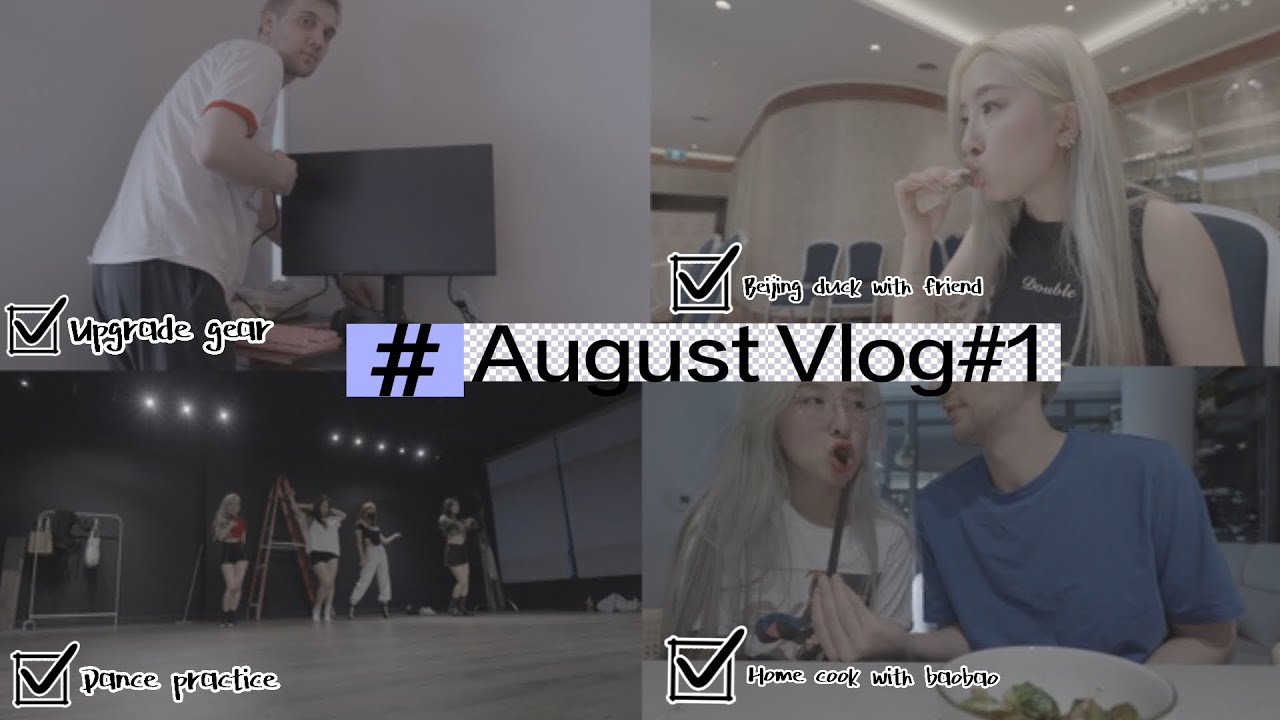 August vlog#1 Dove&rtz daily cute pets/Upgrade gear/Beijing duck with friend/Dance/Home cook/EN,CN