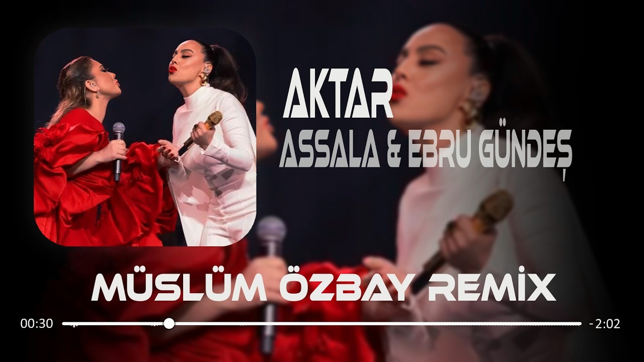 Ah Yar Çağırsan Gelmem Mi - Ebru Gündeş & Assala ( Müslüm Özbay Remix )