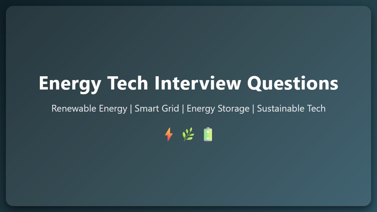 Energy Tech Interview Questions: Renewable Energy, Smart Grids & Energy Storage Explained