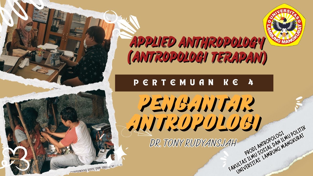 KULIAH PERTEMUAN KE 4 PENGANTAR ANTROPOLOGI: ANTROPOLOGI TERAPAN