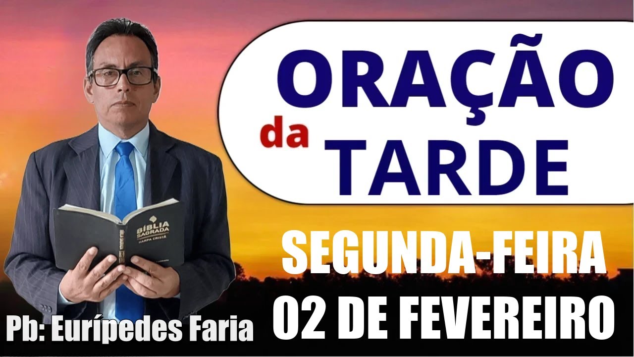ORAÇÃO DA TARDE - SEGUNDA-FEIRA - 02 DE FEVEREIRO - DEIXE SEU PEDIDO DE ORAÇÃO