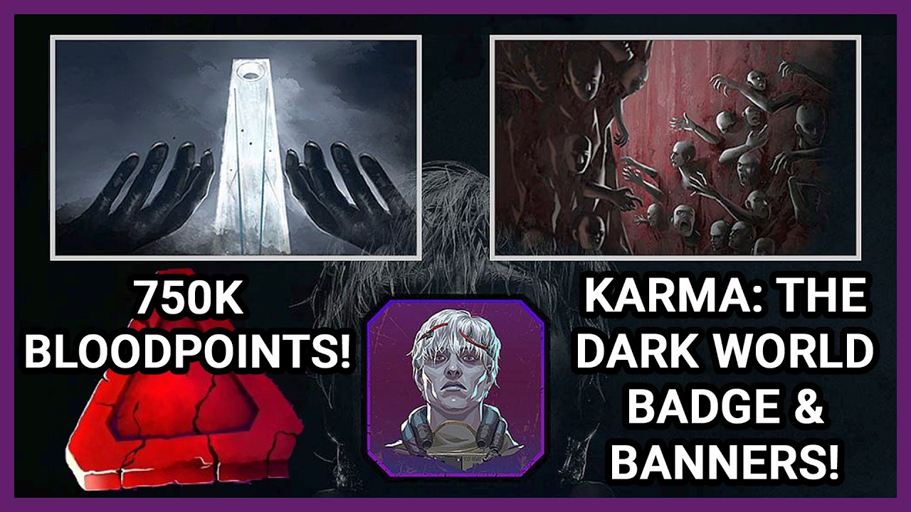 DEAD BY DAYLIGHT 750K BLOODPOINTS! KARMA: THE DARK WORLD BADGE & BANNERS!