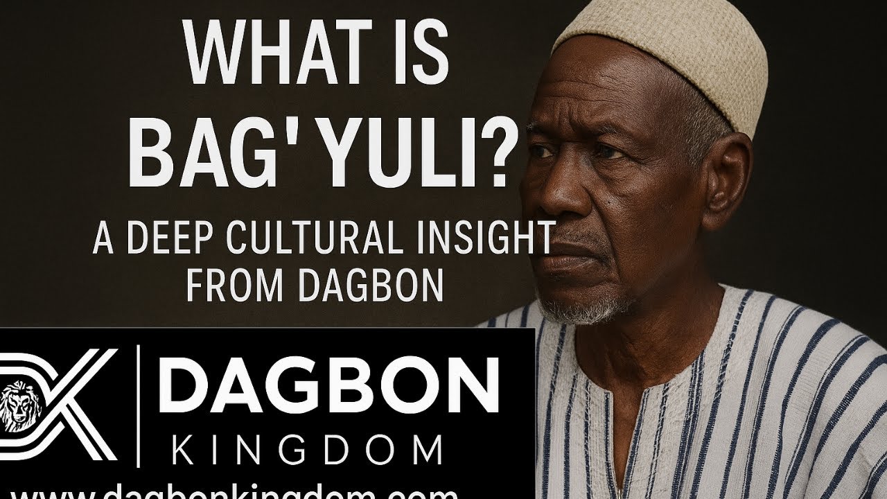 What is Baɣayuli? | A Deep Cultural Insight from Dagbon