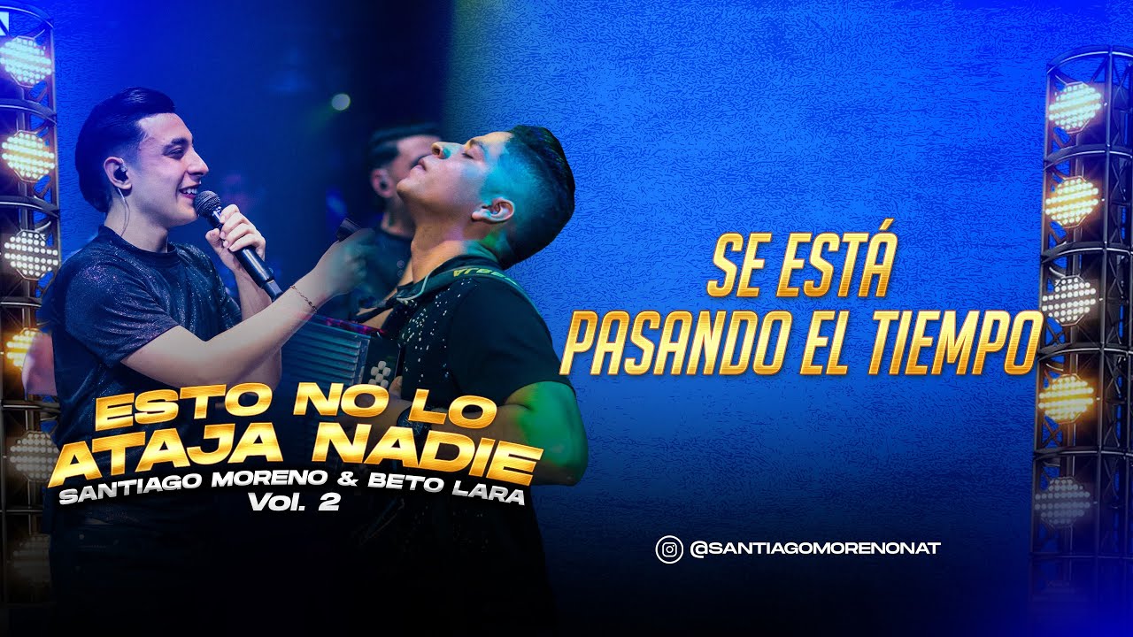Se Esta Pasando El Tiempo (En Vivo) Santiago Moreno & Beto Lara
