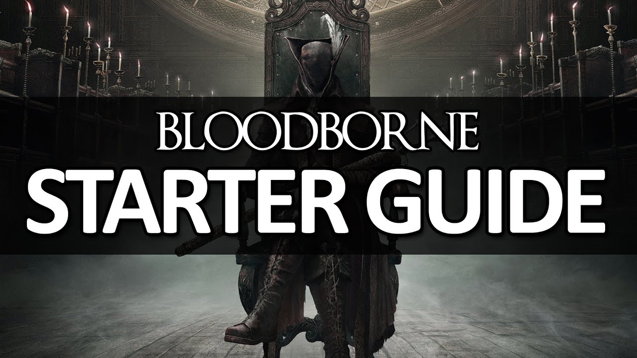 Bloodborne - Starter Guide