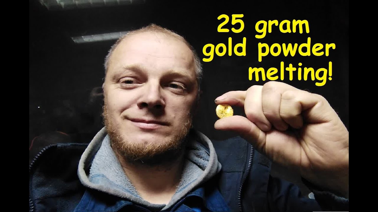 25 gram GOLD POWDER MELTING!