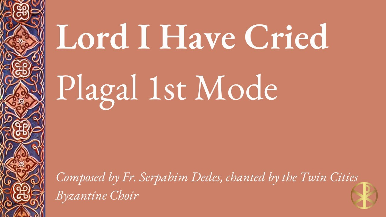 Lord I Have Cried - Plagal 1st Mode