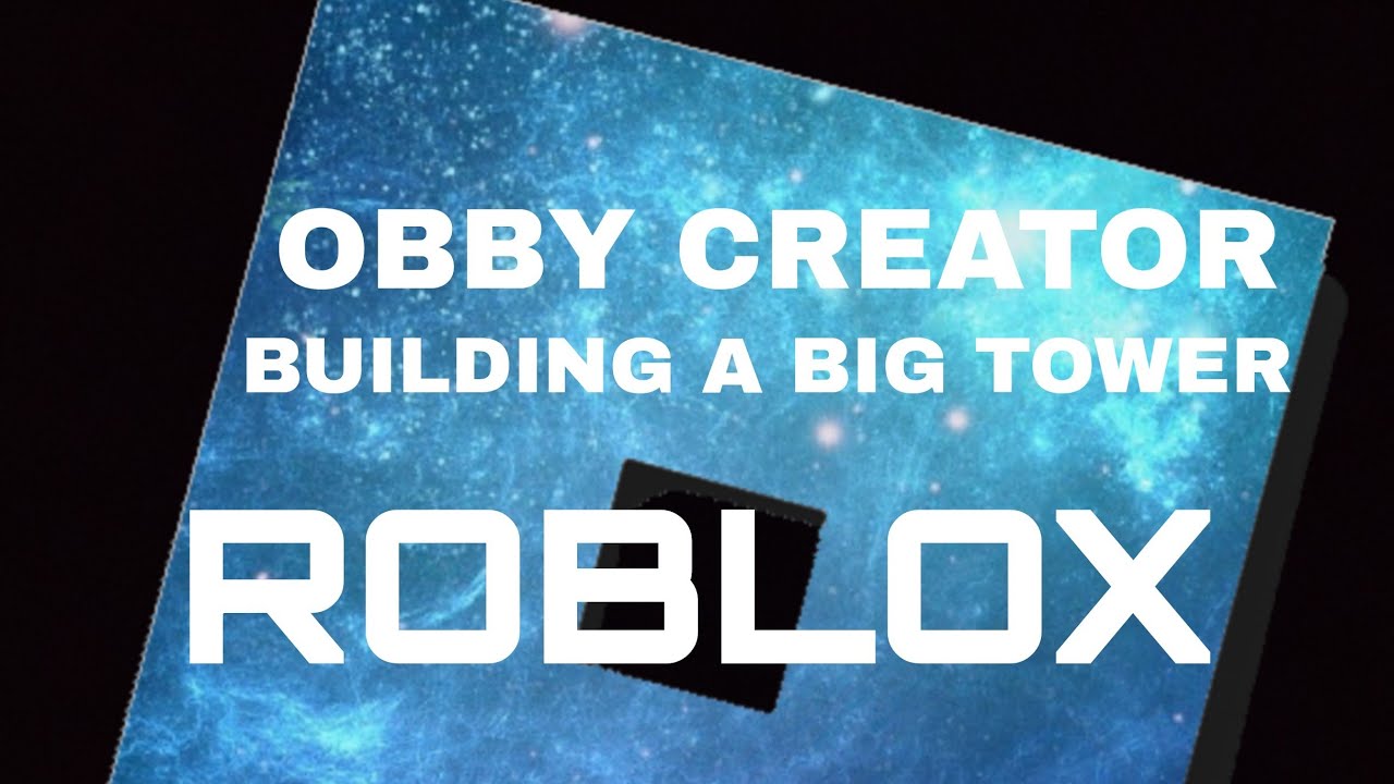Building a tower on roblox obby creator