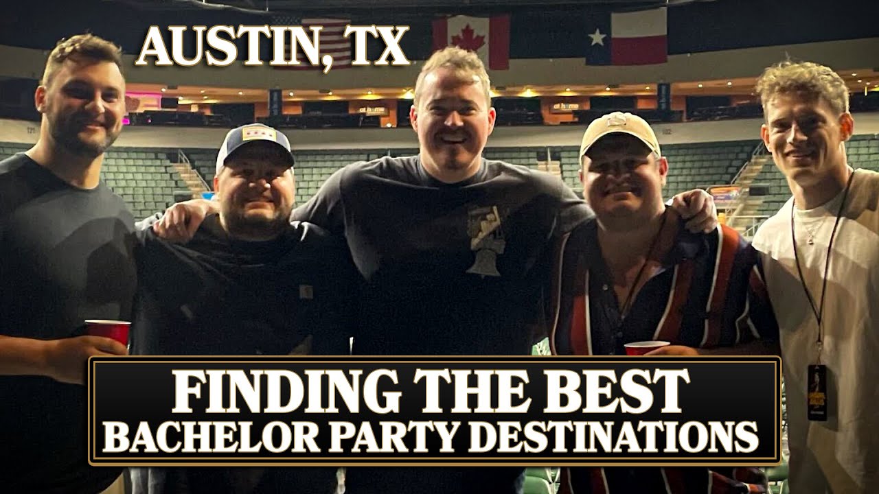 FINDING THE PERFECT BACHELOR PARTY DESTINATION | AUSTIN, TX