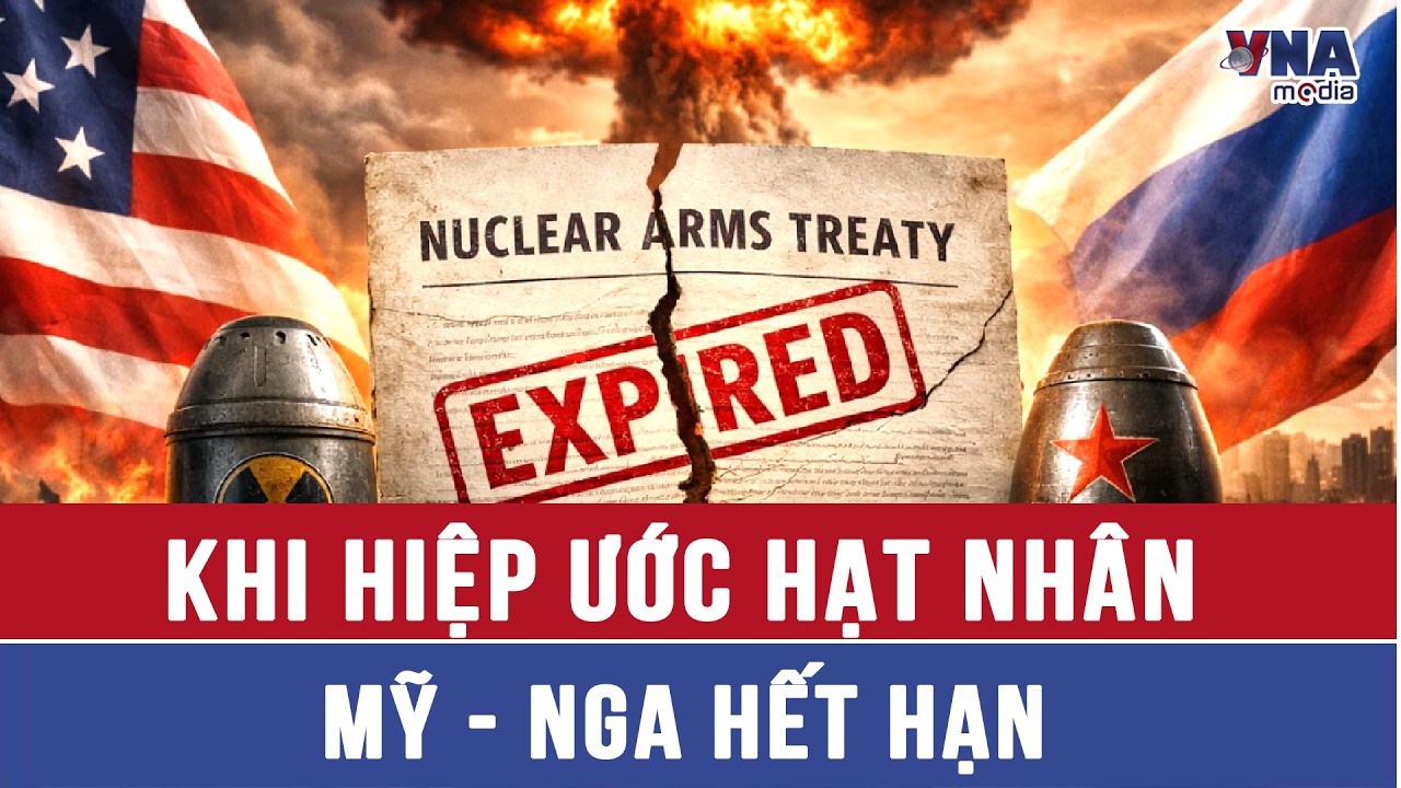 Khi hiệp ước hạt nhân Mỹ – Nga hết hạn - VNAMedia