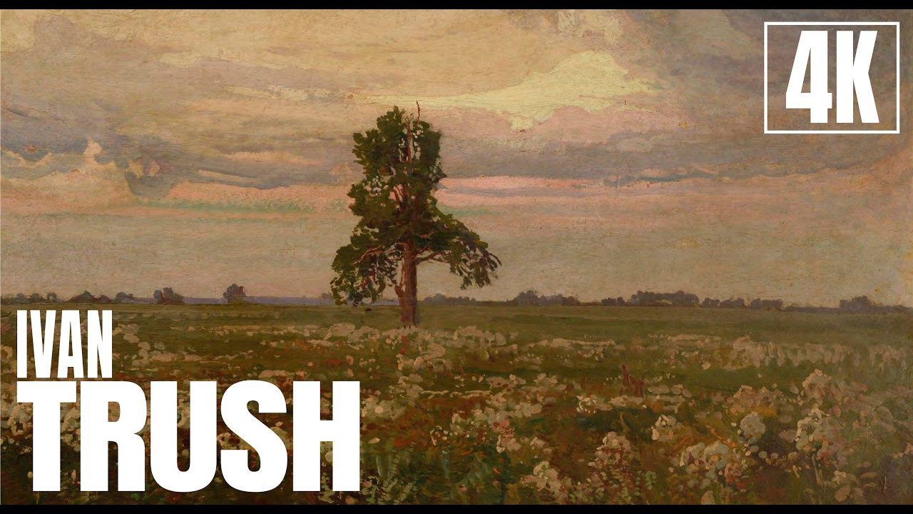 Ivan Trush Paintings in 4K | Ukrainian Impressionist Art for TV