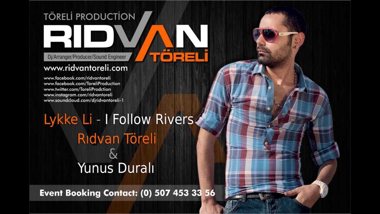 Lykke Li - I Follow Rivers | Rıdvan Töreli & Yunus Duralı Remix | 2013