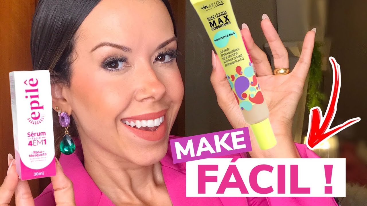 MAKE BÁSICA E FÁCIL DIA A DIA com FAVORITOS | Serúm 4 em 1 Epilê ,Base Max Love Max Cobertura ...