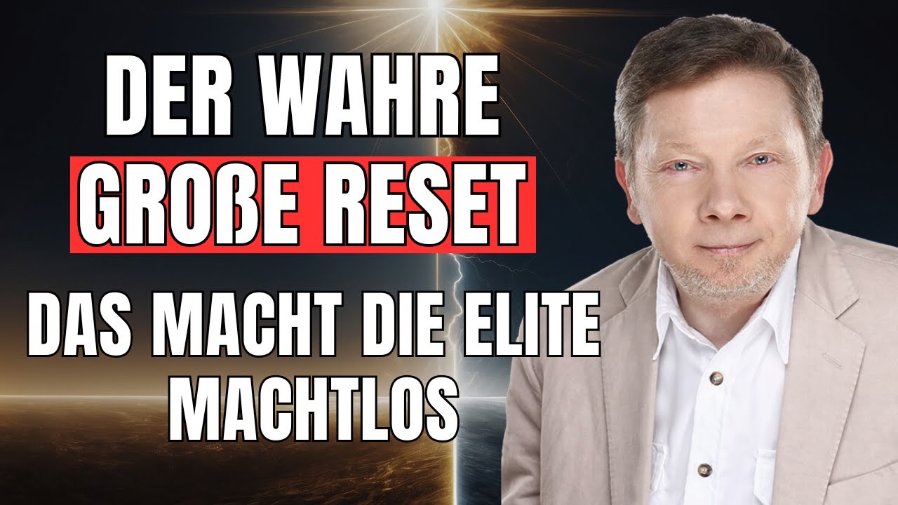 Der WAHRE GROßE RESET: SO machst DU die ELITE machtlos | Eckhart Tolle