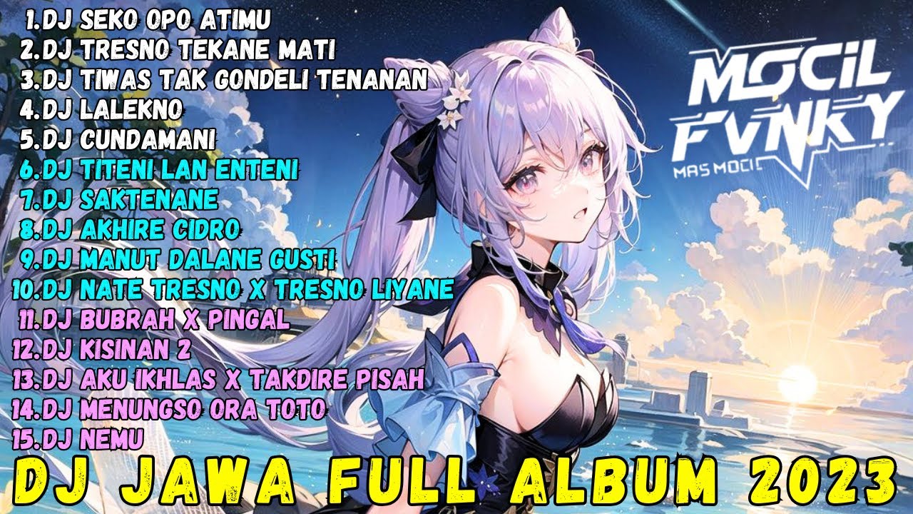 DJ JAWA TERBARU 2023 DJ SEKO OPO ATIMU DJ TRESNO TEKAN MATI DJ TIWAS TAK GONDELI TENANAN FULL ALBUM