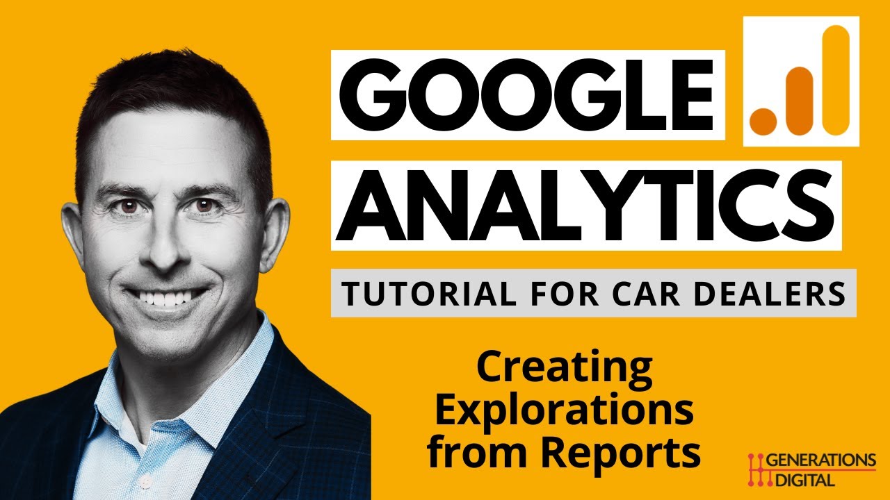 Google Analytics 4 (GA4) Tutorial for Car Dealers - Creating Explorations from Reports