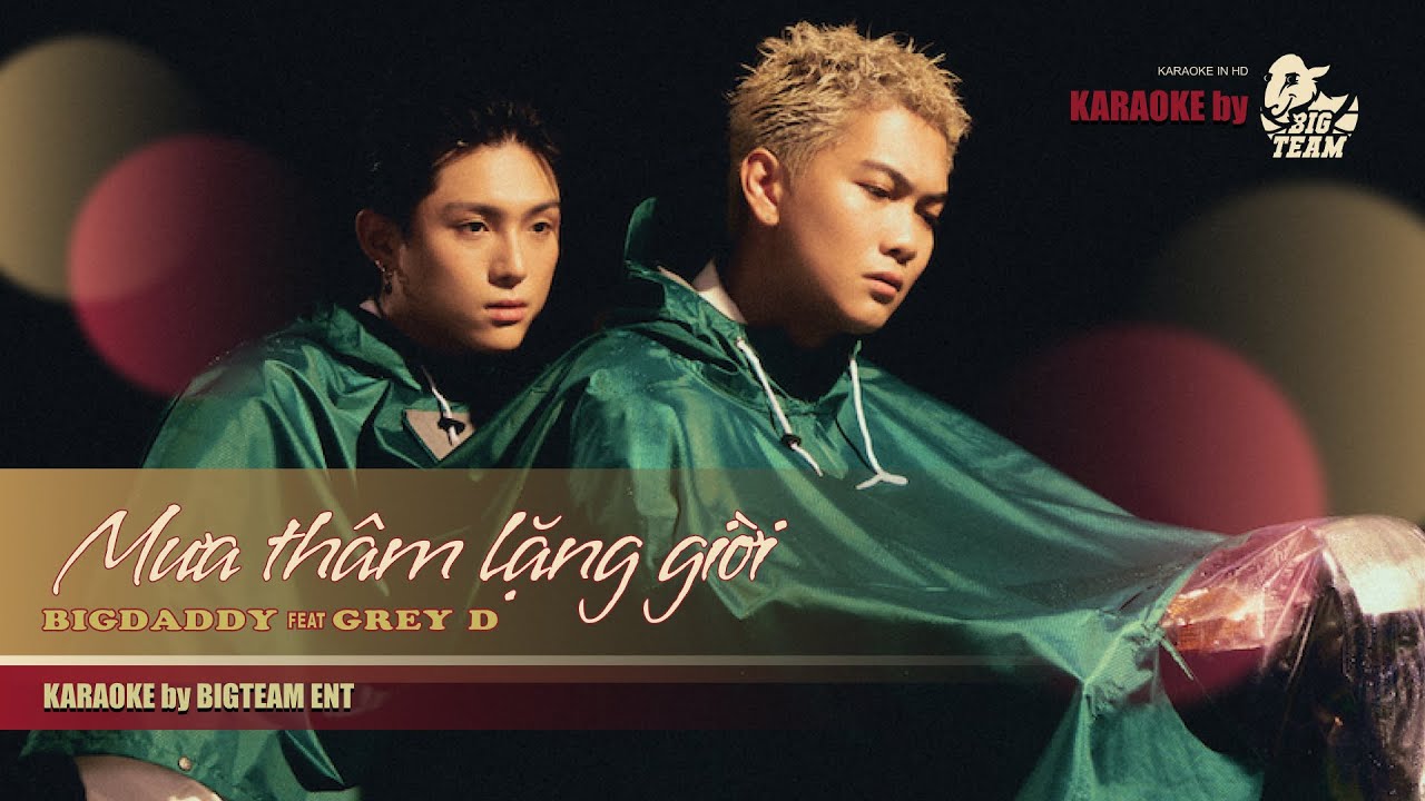 [KARAOKE] MƯA TH&Acirc;M LẶNG GIỜI - BIGDADDY ft GREY D