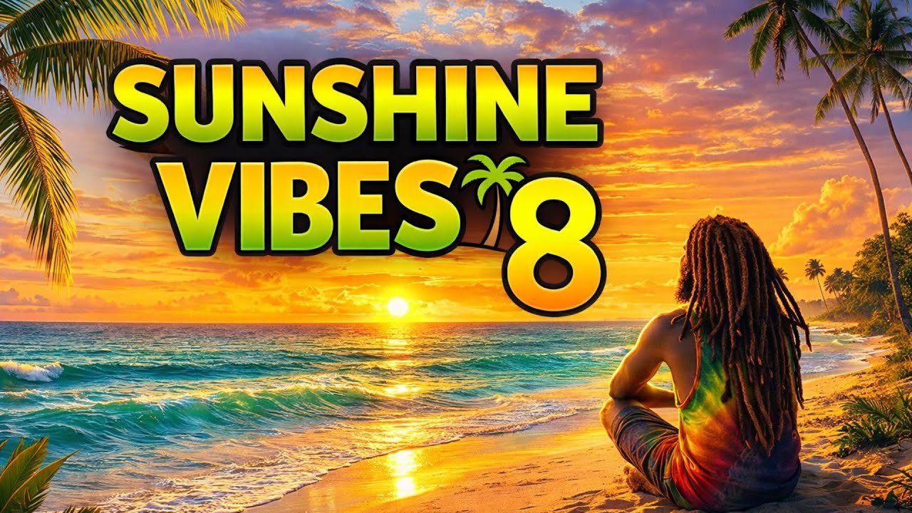 Chill Reggae for Relaxing 🌴 Sunshine Vibes Vol. 8