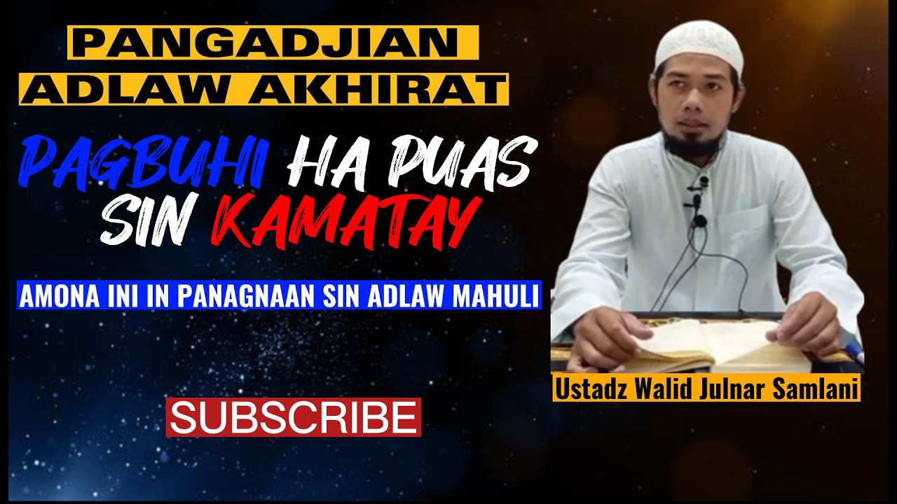 4-PANGADJIAN ADLAW AKHIRAT-PAGBUHI HA PUAS SIN KAMATAY-USTADZ WALID JULNAR SAMLANI