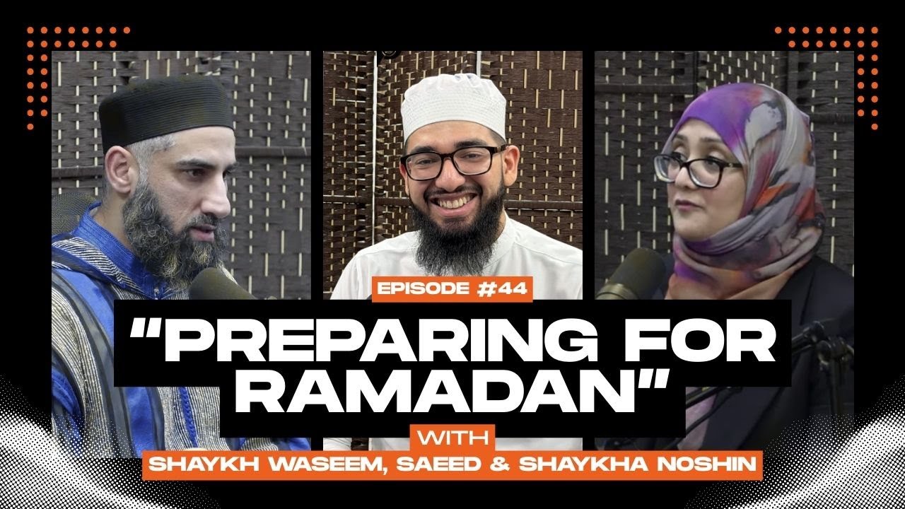 Preparing for Ramadan: Spiritual, Practical & Mental Readiness | Shaykh Waseem | Shaykha Noshin